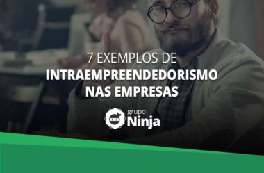 7 exemplos de intraempreendedorismo nas empresas