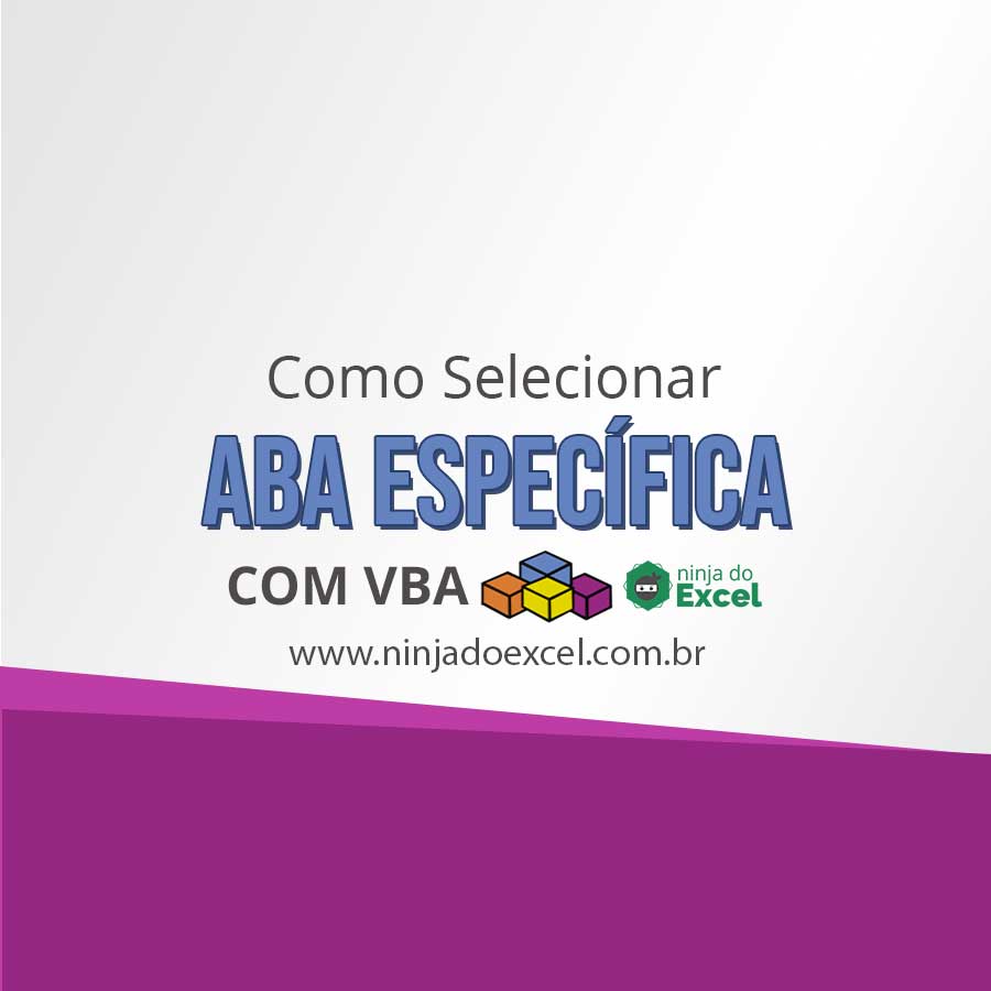 Como Selecionar Aba Espec Fica Com Vba Ninja Do Excel