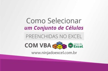 Como Selecionar Um Conjunto De Células Preenchidas no Excel Com VBA