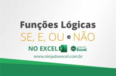 Como Usar as Funções Lógicas no Excel: SE, E, OU e NÃO