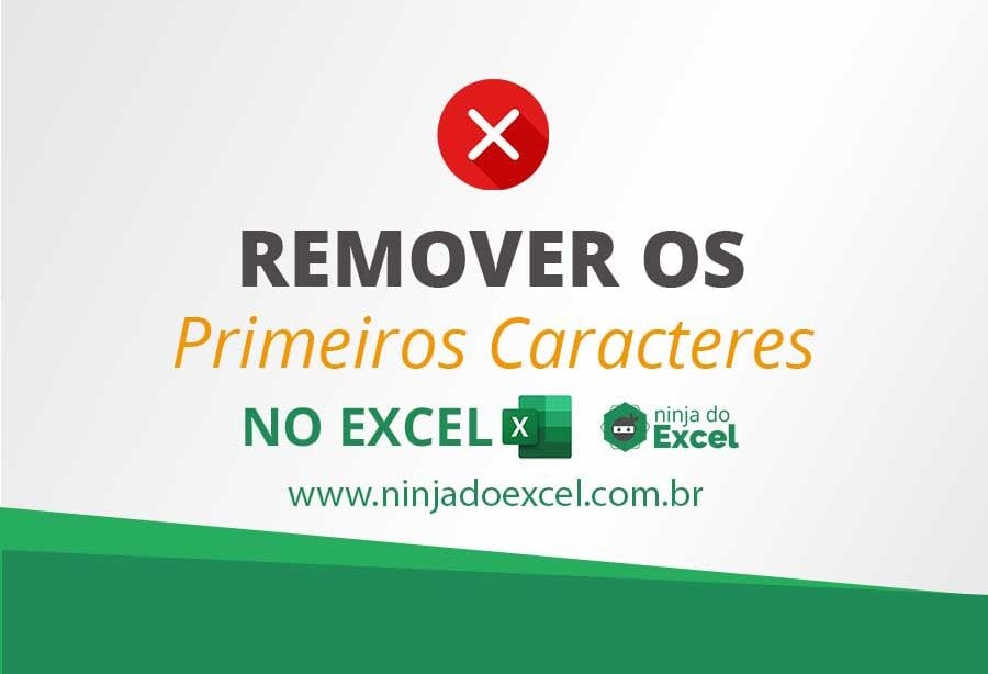 Como Remover Os Primeiros Caracteres no Excel Ninja do Excel