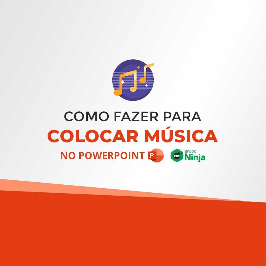 Como Fazer Para Colocar Música no PowerPoint - Ninja do Excel