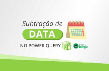 Como Fazer Subtração de Data no Power Query