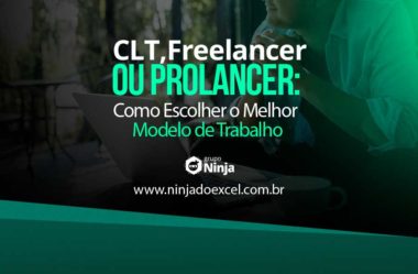 CLT, Freelancer ou Prolancer: Como Escolher o Melhor Modelo de Trabalho!