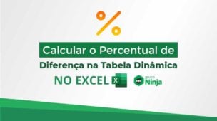 Como Calcular o Percentual de Diferença na Tabela Dinâmica no Excel