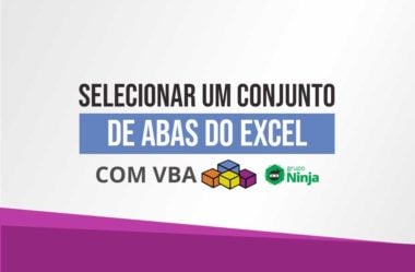 Como Selecionar um Conjunto de Abas do Excel com VBA