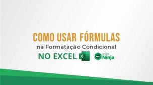 Como Usar Fórmulas na Formatação Condicional no Excel