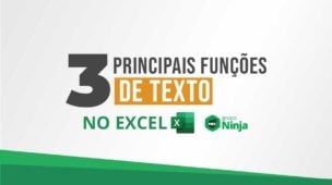 As 3 Principais Funções de Texto do Excel