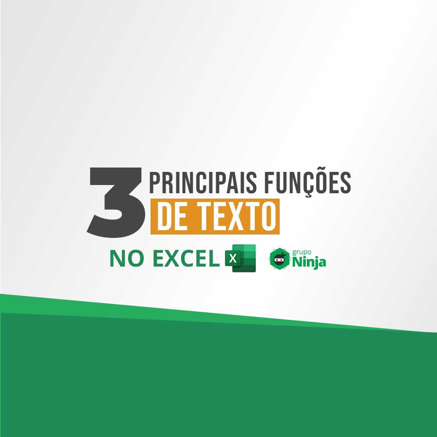 As 3 Principais Funções de Texto do Excel