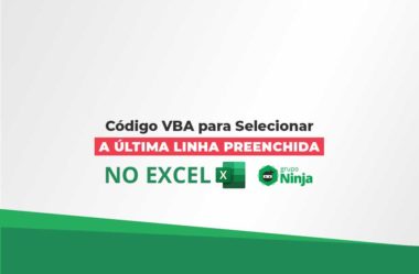 Código VBA para Selecionar a Última Linha Preenchida do Excel