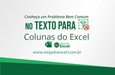 Conheça um Problema Bem Comum no Texto Para Colunas no Excel