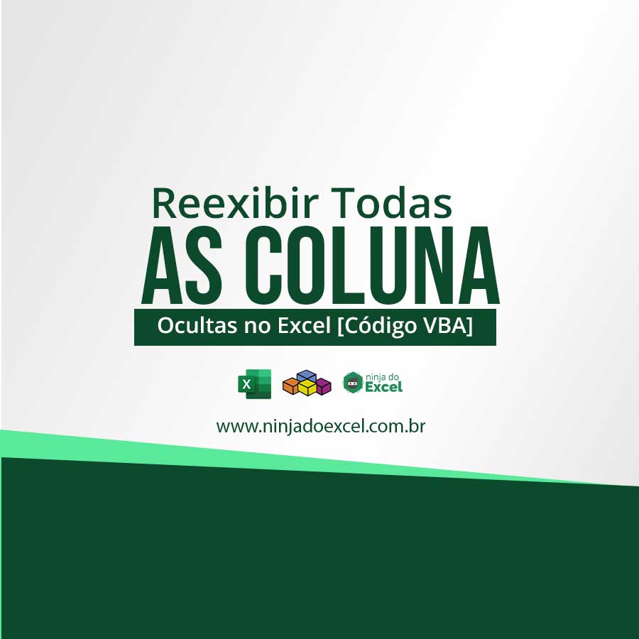 Reexibir todas as colunas ocultas no excel c digo vba 