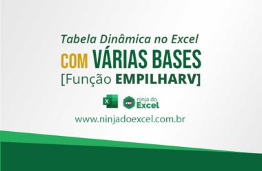 Tabela Dinâmica no Excel com VÁRIAS Bases [Função EMPILHARV]