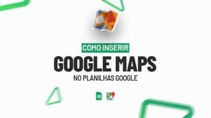 Como Inserir Google Maps no Planilhas Google