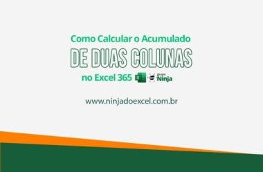 Como Calcular o Acumulado de Duas Colunas no Excel