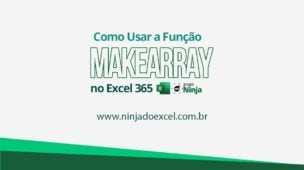 Como Usar a Função MAKEARRAY no Excel 365