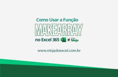 Como Usar a Função MAKEARRAY no Excel 365