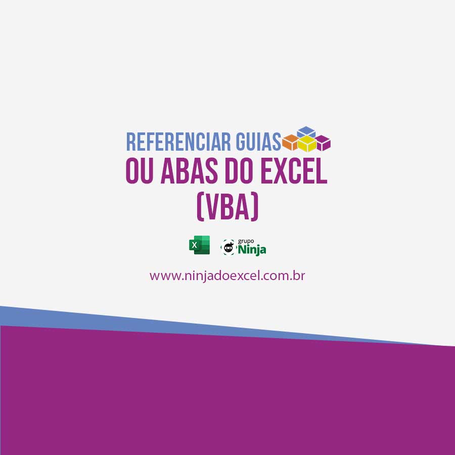 Como Referenciar Guias Ou Abas Do Excel No Vba Ninja Do Excel