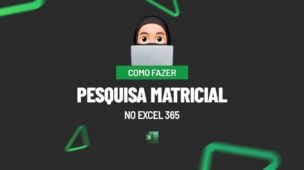Como Fazer Pesquisa Matricial no Excel 365