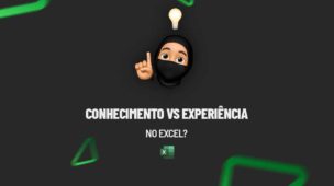 Conhecimento vs Experiência no Excel