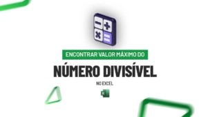 Encontrar Valor Máximo do Número Divisível no Excel
