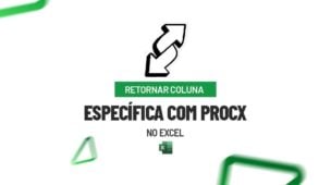 Retornar Coluna Específica com PROCX no Excel