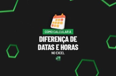 Como Calcular a Diferença de Datas e Horas no Excel