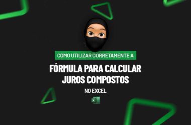 Como Utilizar Corretamente a Fórmula para Calcular Juros Compostos no Excel