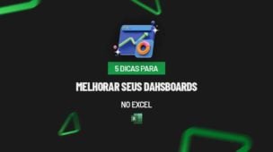 5 Dicas Para Melhorar Seus Dashboards no Excel