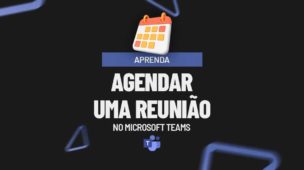 Aprenda Agendar uma Reunião no Microsoft Teams