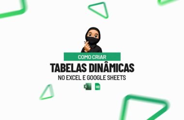 Como Criar Tabelas Dinâmicas no Excel e Google Planilhas