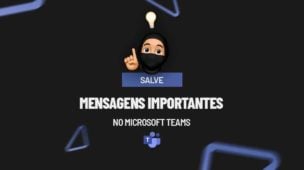 Salve Mensagens Importantes no Microsoft Teams