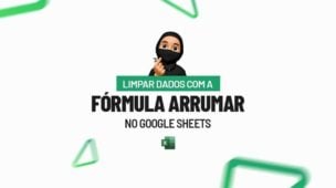 Limpar Dados com a Fórmula ARRUMAR no Google Sheets