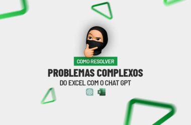 Como Resolver Problemas Complexos do Excel com o ChatGPT