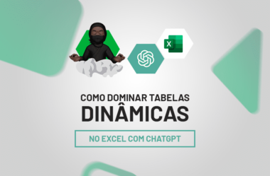 Como Dominar Tabelas Dinâmicas no Excel com ChatGPT