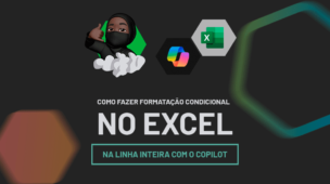 Como Fazer Formatação Condicional no Excel na Linha Inteira com o Copilot