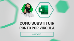 Como Substituir Ponto por Virgula no Excel