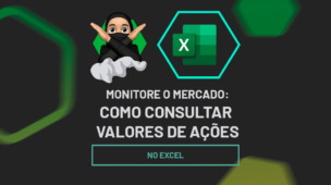 Monitore o Mercado Como Consultar Valores de Ações no Excel