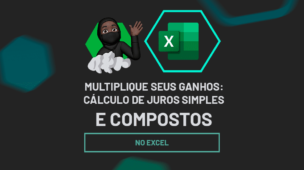 Cálculo de Juros Simples e Compostos no Excel