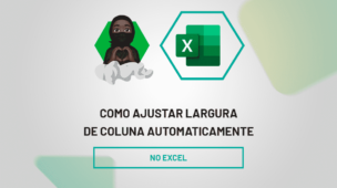 Como Ajustar Largura de Coluna no Excel Automaticamente