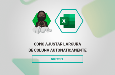 Como Ajustar Largura da Coluna no Excel Automaticamente