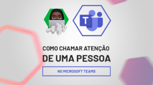 Como Chamar Atenção de uma Pessoa no Microsoft Teams