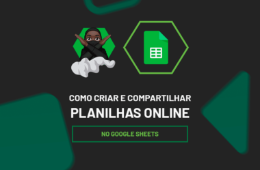 Como Criar e Compartilhar Planilhas Online no Google Sheets