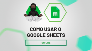 Como Usar o Google Sheets Offline