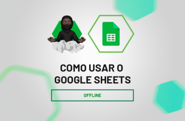 Descubra Como Usar o Google Sheets Offline