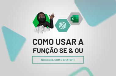 Como Usar as Funções SE e OU no Excel com o ChatGPT