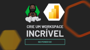 Crie um Workspace Incrível no Power BI