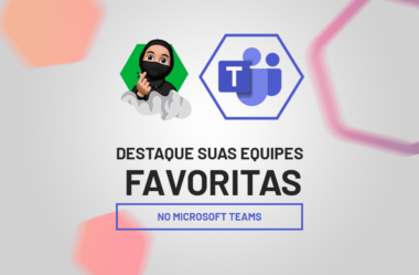 Destacando suas Equipes Favoritas no Teams