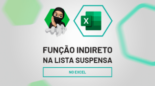 Função Indireto na Lista Suspensa do Excel