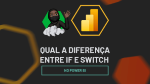 Qual a diferença entre IF e Switch no Power BI